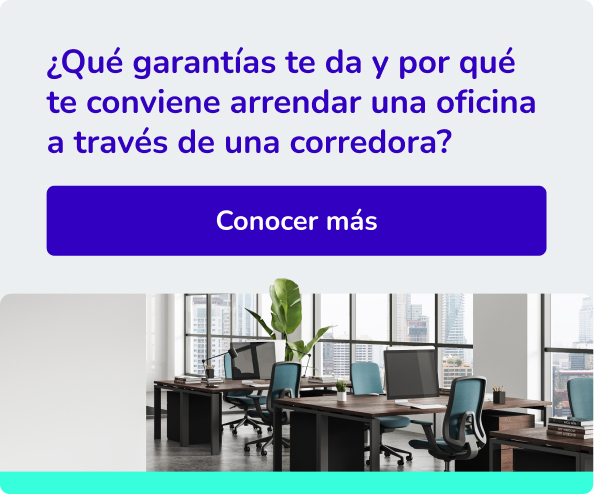 ¿Qué garantías te da y por qué te conviene arrendar una oficina a través de una corredora?